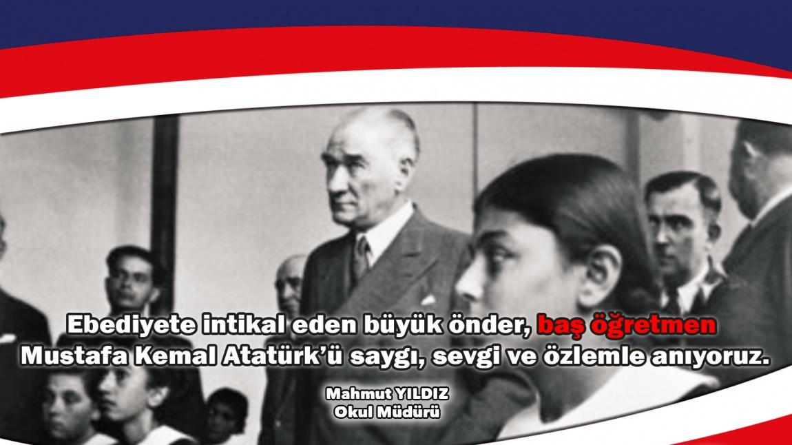 Atatürk'ü, saygıyla, sevgiyle ve özlemle anıyoruz